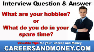 Hobbies and interests are typically done for fun, for free, and don't contribute to the proverbial bottom line. What Are Your Hobbies Or What Do You Do In Your Spare Time Interview Question Answer Youtube