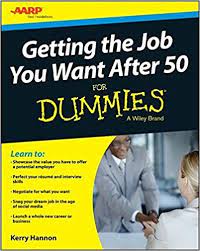 Getting The Job You Want After 50 For Dummies Your Guide To Navigating Today S Workplace And Snagging That Perfect Jo Dummies Book Job Search Tips Job Hunting