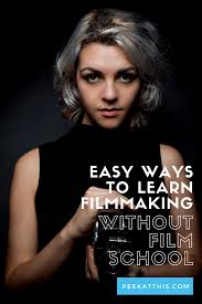 Easy Ways To Learn Filmmaking Without Going To Film School Peek At This Blog Film School Filmmaking Film School Student