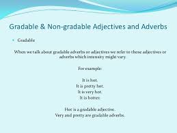 In this lesson, learn to expand your vocabulary with a wide range of adverbs. Gradable Non Gradable Adjectives And Adverbs
