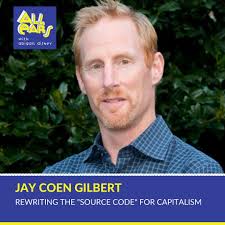 Do values and principles matter when running a company? B Lab co-founder Jay  Coen Gilbert says they do. On the latest All Ears with Abigail Disney they  discuss the need to re-write