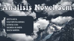 Atau novel ulang terdiri dari tiga jenis. Menafsirkan Pandangan Pengarang Dan Hasil Interpretasi Novel 5 Cm Karya Donny Dhirgantoro Xii Ipa 1 Youtube