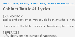 Published january 1, 2018 hamilton. Cabinet Battle 1 Lyrics By Christopher Jackson Daveed Diggs Lin Manuel Miranda Okieriete Onaodowan Ladies And Gentlemen You