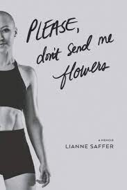 Maybe you would like to learn more about one of these? Please Don T Send Me Flowers A Memoir Saffer Lianne Cervarich Valerie Bauman Bethany Goodrich Gia 9781735926605 Amazon Com Books