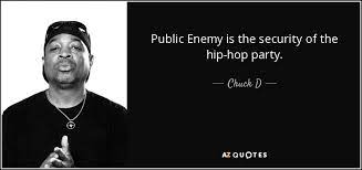 Find the best public enemies quotes, sayings and quotations on picturequotes.com. Chuck D Quote Public Enemy Is The Security Of The Hip Hop Party