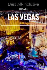 All Inclusive Las Vegas Travel Las Vegas Trip Vegas Packages All Inclusive Trips