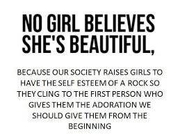 No Girl Believes She S Beautiful Gender Roles Quote Beauty Quotes Quotes
