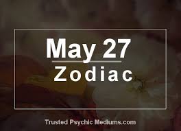Your zodiac sign, or star sign, reflects the position of the sun when you were born. May 27 Zodiac Complete Birthday Horoscope Personality Profile