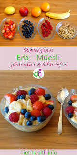 Rezept Mit Nahrstofftabellen Erb Muesli Laktosefrei Und Glutenfrei Vegan Roh Clean Rezept Rezepte Lebensmittel Essen Glutenfrei