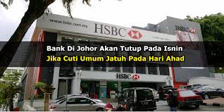 © © all rights reserved. Bank Di Johor Akan Tutup Pada Isnin Jika Cuti Umum Jatuh Pada Hari Ahad Discover Jb ç›¡åœ¨æ–°å±±