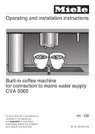 Few things can be quite as satisfying as a great cup of fresh, fragrant and flavourful coffee in the morning, giving you that little energy boost you need to tackle the challenges of the day. Miele Cva 5065 Operating Instructions Manualzz