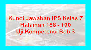 Kunci jawaban ips kls 7. Kunci Jawaban Ips Kelas 7 Halaman 188 190 Uji Kompetensi 3 Youtube