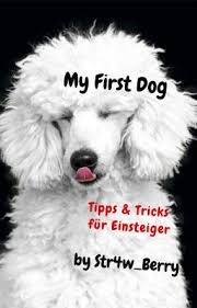 My First Dog Tipps Tricks Fur Einsteiger Die Richtige Rasse Tricks Tipps Hundetricks