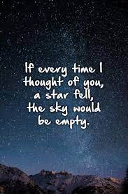 If Every Time I Thought Of You A Star Fell The Sky Would Be Picture Quotes
