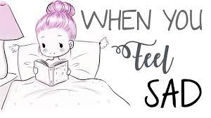 Maybe you would like to learn more about one of these? When You Feel Sad 10 Things To Do Youtube