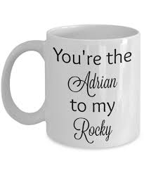 You're the Adrian to My Rocky Coffee Mug
