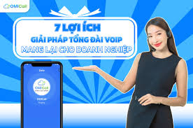 7 lợi ích của giải pháp tổng đài voip mang lại cho doanh nghiệp - OMICall