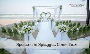 L'allestimento deve rispecchiare il contesto senza però essere. Sposarsi In Spiaggia Ecco Come Fare Floraleventi