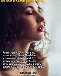 Las cosas bellas se comparten... Románticos versos de amor de Iván Alvarez  Larios para alimentar el alma y a corazones de amor ausente. Le deseamos un  bello día. Le invito a seguirme