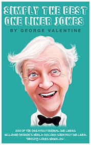 25 silly jokes that are laugh out loud funny; Simply The Best One Liner Jokes 2000 Of The Greatest Original One Liners Ebook Valentine George Amazon Co Uk Kindle Store
