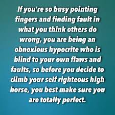To Those Who Think They Are Perfect Or Have To Put Others Down It S High Time To Look At Your Own Behaviors Instead Perfection Quotes Shade Quotes Down Quotes