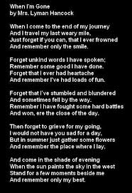 When I M Gone By Mrs Lyman Hancock Not That I Am Planning This Any Time Soon I Just Hope When It Does Hap Go For It Quotes Im Gone Quotes Grief
