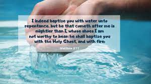 The very one who sent me to baptize in water said to me: 20 Bible Verses About Baptism And Salvation Baptism