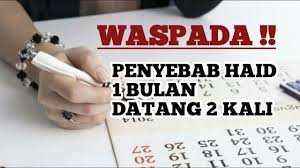 Ladies, waspadai bila alami haid dua kali dalam satu bulan! Penyebab Haid Satu Bulan Datang Dua Kali Youtube
