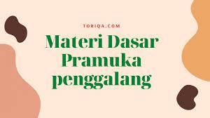 Presentation by the person who uploaded it. Daftar Materi Pramuka Penggalang Lengkap Penjelasannya