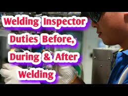 Duties Of Welding Inspector Before During And After Welding Explained In Detail Youtube