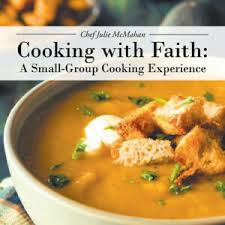 Different foods respond differently when cooked. Cooking With Faith A Small Group Cooking Experience By Chef Julie Mcmahan Ebay