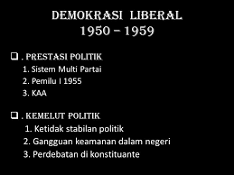 Perjalanan sejarah indonesia pada masa demokrasi liberal diwarnai oleh pemerintahan dengan tujuh masa kebinet yang berbeda. Demokrasi Liberal 1950 Prestasi Politik Kemelut Politik Ppt Download