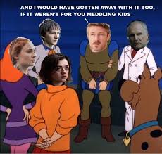 And I Would Have Gotten Away With It Too Meme Gameofthrones With Images Game Of Thrones Merchandise Game Of Thrones Game Of Thrones Instagram