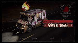 You will hear the sound of an explosion if you have entered . Sweet Tooth Twisted Metal Wiki Guide Ign