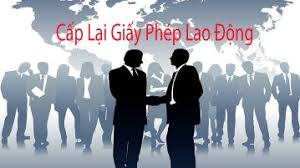 Thủ tục xin cấp lại Giấy phép lao động cho người nước ngoài
