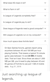 More images for how much storage does fortnite take up » What Does Ks Mean In Lol What Is Farm In Lol Is League Of Legends Completely Free Is League Of Legends Pay To Win Does League Of Legends Need A Good Computer