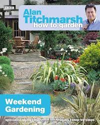 Alan Titchmarsh How To Garden Weekend Gardening Amazon Co Uk Alan Titchmarsh Books Howtogardening Gardening For Beginners Alan Titchmarsh Gardening Tips