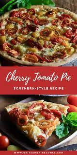 Southern Style Cherry Tomato Pie Recipe Gritsandpinecones Com Recipe Cherry Tomato Pie Tomato Pie Recipe Vegetarian Recipes Easy
