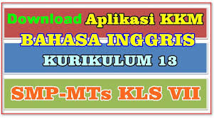 Semua perangkat ini memiliki format microsoft word dengan demikian. Download Aplikasi Kkm Smp Mts Bahasa Inggris Kelas Vii Kurikulum 2013 Info Pendidikan Com