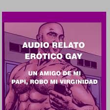 Stream AUDIO RELATO ERÓTICO GAY - UN AMIGO DE MI PAPI, ROBO MI VIRGINIDAD  by Antonio Burbano | Listen online for free on SoundCloud