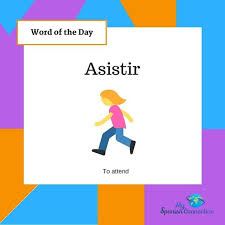 Word Of The Day Asistir To Attend Hola Chicos Listos Para El Fin De Semana Today S Post Is About A Word Word Of The Day Words Online Spanish Classes