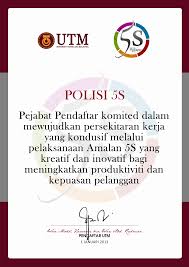 1 amalan 5s pejabat pendaftar pendahuluan amalan 5s merujuk kepada pengurusan persekitaran tempat kerja yang lebih seragam dan sistematik. Polisi 5s Jabatan Pendaftar Pengurusan Kualiti