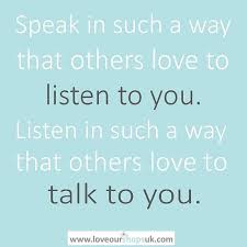 I Always Find It Funny That Everyone Wants To Talk And No One Wants To Listen I Am Going To Make An Effort To L Inspirational Quotes Life Quotes About Me