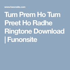 Tum Prem Ho Tum Preet Ho Radhe Ringtone Download Funonsite Ringtone Download Download Krishna Songs