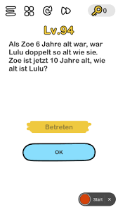 Maybe you would like to learn more about one of these? Brain Out Level 94 Deutsch Als Zoe 6 Jahre Alt War War Lulu Doppelt So Alt Wie Sie Zoe Ist Jetzt 10 Jahre Alt Wie Alt Ist Lulu