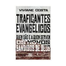 Livro Traficantes Evangélicos - Viviane Costa - Livraria Com Cristo