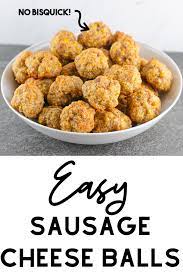 Easy Sausage Cheese Balls Recipe Sausage Cheese Balls Easy Sausage Balls Recipes Cheese Ball
