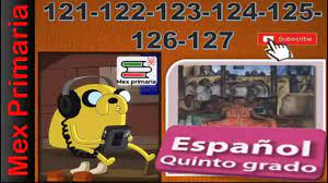 Paco el chato es una plataforma independiente que ofrece recursos de apoyo a los libros de texto de la sep y otras editoriales. Espanol Quinto Grado Espanol 5 Paginas 121 122 123 124 125 126 127 Espanol 5to Youtube