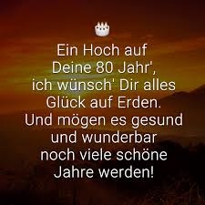 ᐅ Ein Hoch Auf Deine 80 Jahr Ich Wünsch Dir Alles Glück Auf
