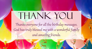 Express your appreciation to friends and family for making your birthday special. Thank You Message Quotes Greetings For Birthday Wishes Thank You